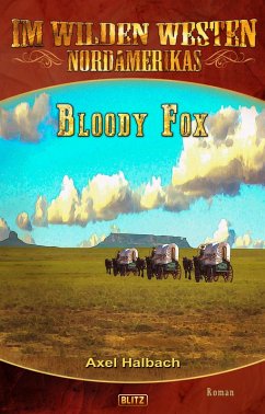 Im wilden Westen Nordamerikas 17: Bloody Fox (eBook, ePUB) - Halbach, Axel