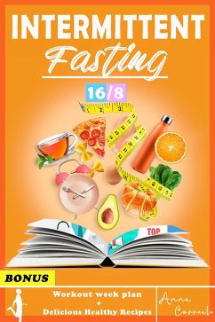 Intermittent Fasting: The Complete Step by Step Guide for Men And Women for Easy Weight Loss with 16/8 Method (eBook, ePUB) - Correale, Anna