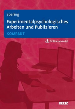 Experimentalpsychologisches Arbeiten und Publizieren kompakt - Spering, Miriam