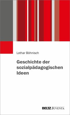 Geschichte der sozialpädagogischen Ideen - Böhnisch, Lothar