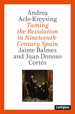 Taming the Revolution in Nineteenth-Century Spain - Acle-Kreysing, Andrea