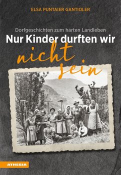 Nur Kinder durften wir nicht sein - Puntaier Gantioler, Elsa