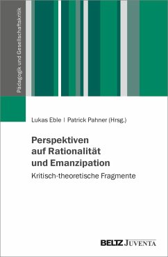 Perspektiven auf Rationalität und Emanzipation - Eble, Lukas; Pahner, Patrick