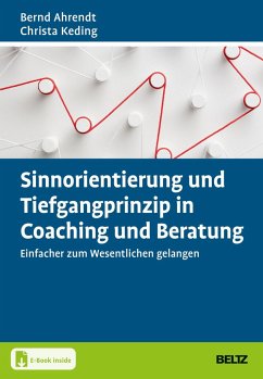 Sinnorientierung und Tiefgangprinzip in Coaching und Beratung - Ahrendt, Bernd;Keding, Christa