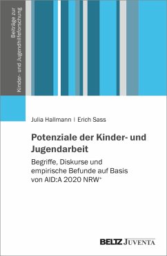 Potenziale der Kinder- und Jugendarbeit - Hallmann, Julia;Sass, Erich