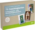 75 Coachingkarten Achtsamkeits- und Weisheitsgeschichten 75 Coachingkarten Achtsamkeits- und Weisheitsgeschichten