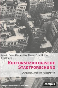 Kultursoziologische Stadtforschung - Farías, Ignacio;Löw, Martina;Schmidt-Lux, Thomas