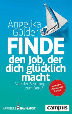 Finde den Job, der dich glücklich macht - Gulder, Angelika