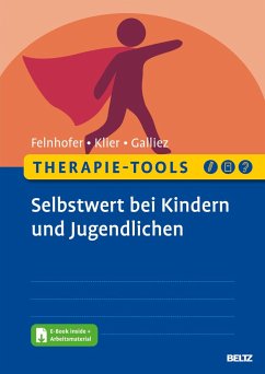 Therapie-Tools Selbstwert bei Kindern und Jugendlichen - Felnhofer, Anna;Klier, Claudia;Galliez, Stéphanie