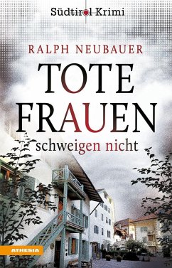 Tote Frauen schweigen nicht / Südtirolkrimi Bd.9 - Neubauer, Ralph