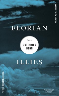 Florian Illies über Gottfried Benn / Bücher meines Lebens Bd.1 (eBook, ePUB) - Illies, Florian