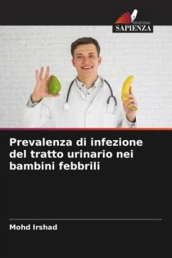 Prevalenza di infezione del tratto urinario nei bambini febbrili - Irshad, Mohd