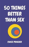 50 THINGS BETTER THAN SEX