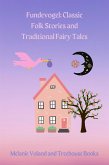 Fundevogel: Classic Folk Stories and Traditional Fairy Tales (eBook, ePUB)