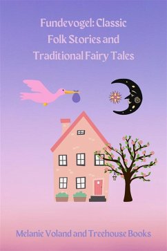 Fundevogel: Classic Folk Stories and Traditional Fairy Tales (eBook, ePUB) - Voland, Melanie; Books, Treehouse