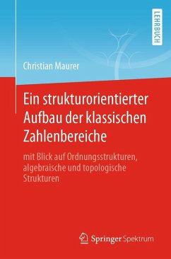 Ein strukturorientierter Aufbau der klassischen Zahlenbereiche (eBook, PDF) - Maurer, Christian