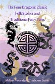 The Four Dragons: Classic Folk Stories and Traditional Fairy Tales (eBook, ePUB)