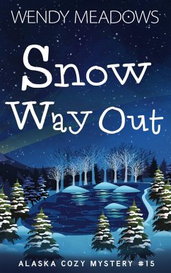 Snow Way Out (Alaska Cozy Mystery, #15) (eBook, ePUB) - Meadows, Wendy