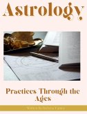 Astrology: Practices through the Ages (eBook, ePUB) Astrology: Practices through the Ages (eBook, ePUB)
