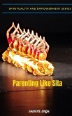 Parenting Like Sita (Spirituality and Empowerment Series) (eBook, ePUB)