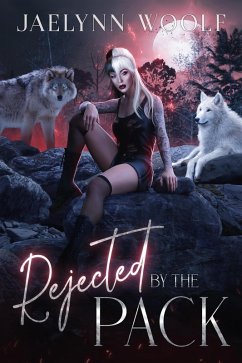 Rejected by the Pack (eBook, ePUB) - Woolf, Jaelynn