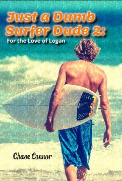 Just a Dumb Surfer Dude 2: For the Love of Logan (eBook, ePUB) - Connor, Chase