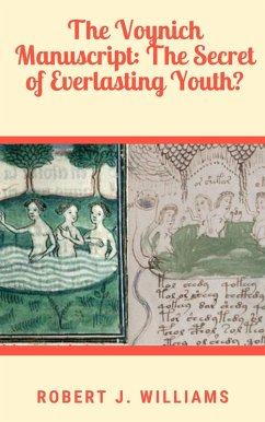 Cover The Voynich Manuscript: The Secret of Everlasting Youth? (eBook, ePUB)