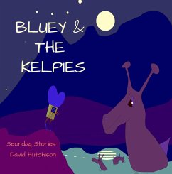 Bluey & The Kelpies (Seordag Stories, #13) (eBook, ePUB) - Hutchison, David