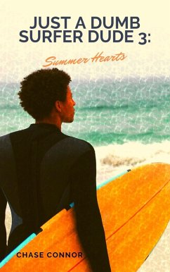 Just a Dumb Surfer Dude 3: Summer Hearts (eBook, ePUB) - Connor, Chase