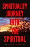 Spirituality Journey Into The Spiritual (eBook, ePUB)