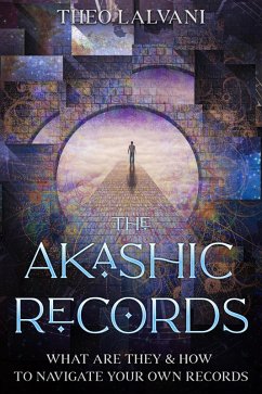 The Akashic Records: What Are They & How to Navigate Your Own Records (eBook, ePUB) - Lalvani, Theo