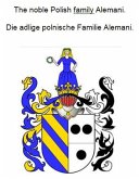 The noble Polish family Alemani. Die adlige polnische Familie Alemani. (eBook, ePUB) The noble Polish family Alemani. Die adlige polnische Familie Alemani. (eBook, ePUB)