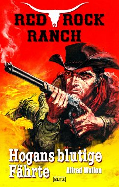 Red Rock Ranch 01: Hogans blutige Fährte (eBook, ePUB) - Wallon, Alfred