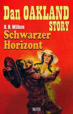 Dan Oakland Story 14: Schwarzer Horizont (eBook, ePUB) - Wilken, U.H.