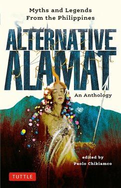 Alternative Alamat: An Anthology (eBook, ePUB) - Chikiamco, Paolo