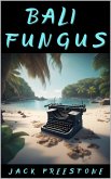 Bali Fungus (The Great Escape, #1) (eBook, ePUB)