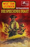 Western Legenden 51: Der sprechende Draht (eBook, ePUB)