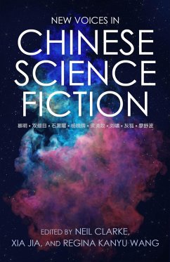 New Voices in Chinese Science Fiction (eBook, ePUB) - Clarke, Neil; Wang, Regina Kanyu; Jia, Xia