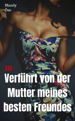 Verführt von der Mutter meines besten Freundes (eBook, ePUB) - Öse, Mandy