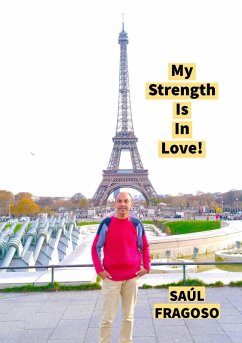 My Strength Is In Love! (eBook, ePUB) - Fragoso, Saúl