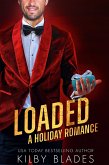 Loaded: A Holiday Romance (Gilded Love, #4) (eBook, ePUB) Loaded: A Holiday Romance (Gilded Love, #4) (eBook, ePUB)