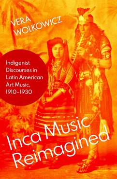 Inca Music Reimagined (eBook, ePUB) - Wolkowicz, Vera