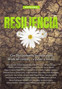 Antología 9: Resiliencia (eBook, ePUB) - Laffitte, Marcelo; Ramos, Daniel; Mejía, Diego Armando; Fellove, Esther; Sánchez, Eugenia; García, Ezequiel; Lareu, Gladys; Martínez, Jorge; Díaz, Laura; Rodríguez, Laura; Suriel, Leiry; Szczerba, Esther; Tomeo, Leo; Salas, Lucas R.; Núñez, Magalí; Rivera, María Augusta; Barros, María Luján; Alvarez, María Magdalena; Rodríguez Gómez, Nancy; González, Pablo; Longoria, Sandra; Ashllian, Valeria; Stumpfs, Aldo; Vogel, Videlma; Sánchez, Waleska de; Tarón, Yonny; Blawdziewicz, Andre