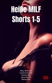 Heiße MILF Shorts 1-5 (eBook, ePUB)