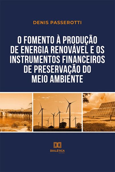 O fomento à produção de energia renovável e os instrumentos financeiros de preservação do meio ambiente (eBook, ePUB)