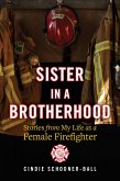 Sister in a Brotherhood: Stories from My Life as a Female Firefighter (eBook, ePUB)