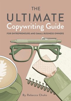 The Ultimate Copywriting Guide for Entrepreneurs and Small Business Owners (eBook, ePUB) - Chuks, Rebecca