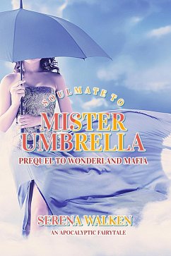 Cover Soulmate to Mister Umbrella (An Apocalyptic Fairytale, #3) (eBook, ePUB)