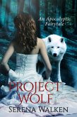 Project Wolf (An Apocalyptic Fairytale, #1) (eBook, ePUB)