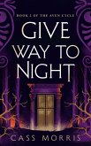 Give Way to Night (The Aven Cycle) (eBook, ePUB)